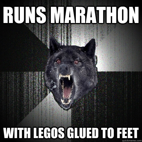 runs marathon with legos glued to feet  Insanity Wolf