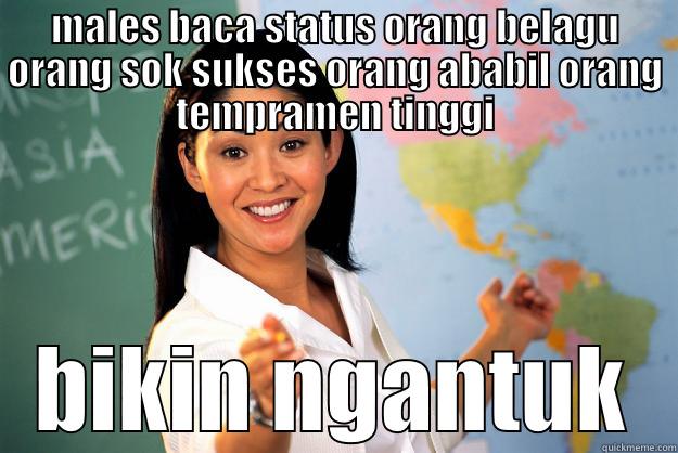 MALES BACA STATUS ORANG BELAGU ORANG SOK SUKSES ORANG ABABIL ORANG TEMPRAMEN TINGGI BIKIN NGANTUK Unhelpful High School Teacher