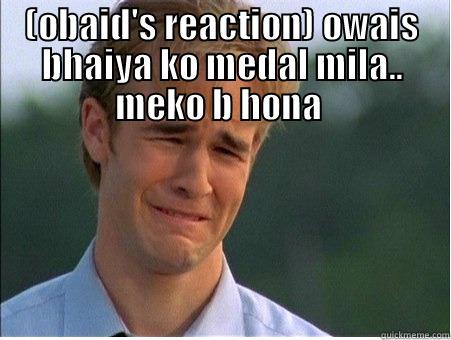 yes you did it - (OBAID'S REACTION) OWAIS BHAIYA KO MEDAL MILA.. MEKO B HONA   1990s Problems