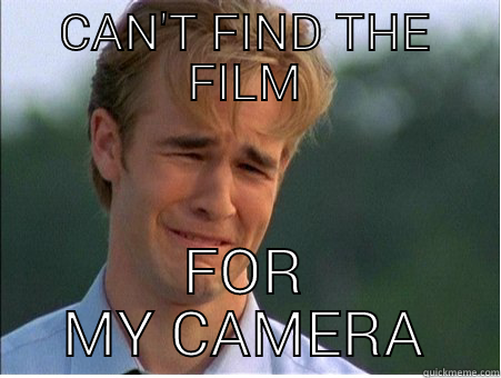 film camera - CAN'T FIND THE FILM FOR MY CAMERA 1990s Problems