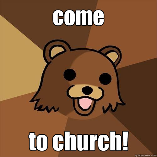 come to church! - come to church!  Pedobear