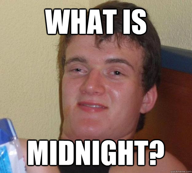 What Is Midnight?  10 Guy