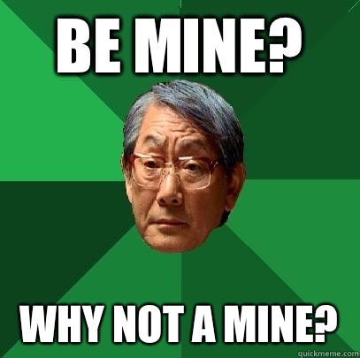 Be mine? Why not A mine?  High Expectations Asian Father