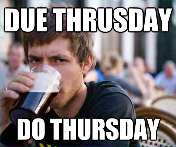 Due Thrusday Do thursday  Lazy College Senior