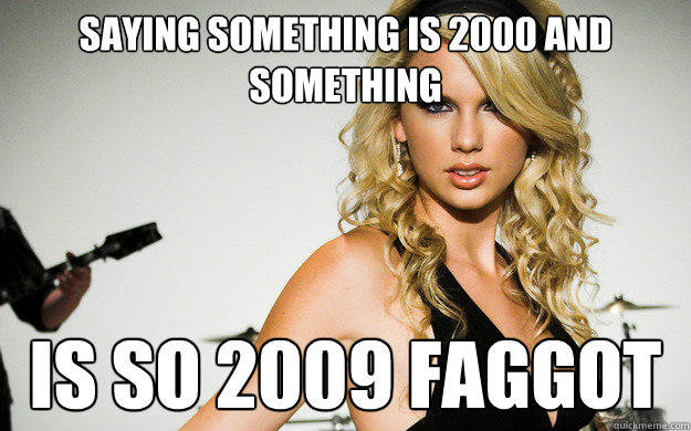 Faith hilling is so 2000 and late - taylor swifting - quickmeme