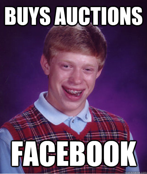 Buys auctions facebook - Buys auctions facebook  Bad Luck Brian