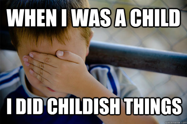 When i was a child I did childish things  Confession kid