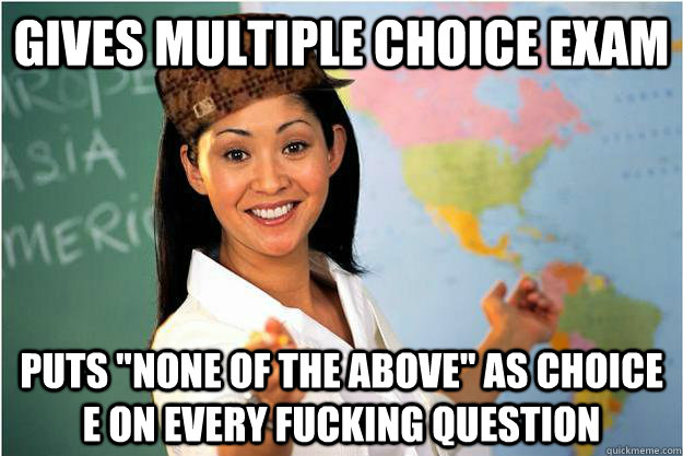 Gives multiple choice exam Puts 