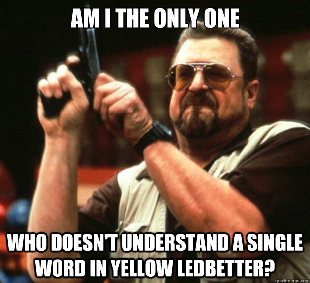 AM I the only one who doesn't understand a single word in Yellow ledbetter?  Big Lebowski