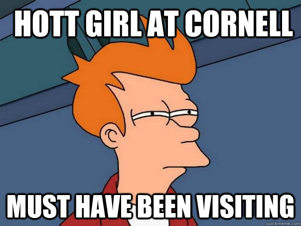  hott girl at cornell Must have been visiting -  hott girl at cornell Must have been visiting  Futurama Fry