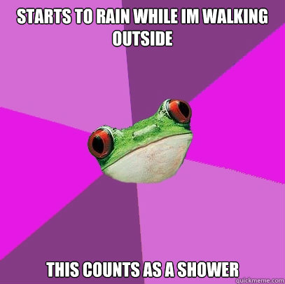 Starts to rain while im walking outside  This counts as a shower  Foul Bachelorette Frog