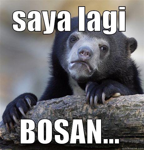 Im Bored - SAYA LAGI BOSAN... Confession Bear