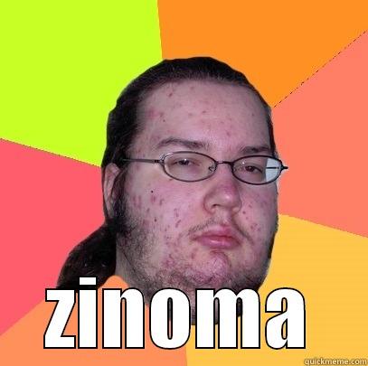  ZINOMA Butthurt Dweller