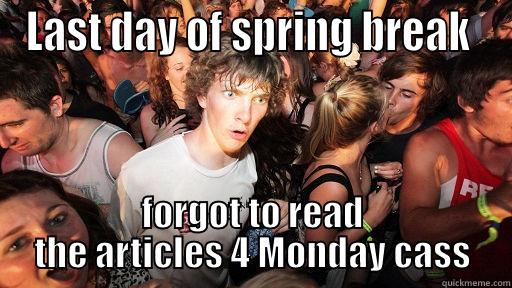 LAST DAY OF SPRING BREAK  FORGOT TO READ THE ARTICLES 4 MONDAY CASS Sudden Clarity Clarence