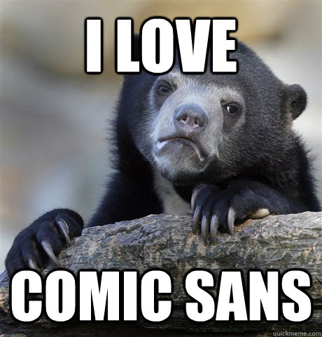 I Love Comic Sans  Confession Bear