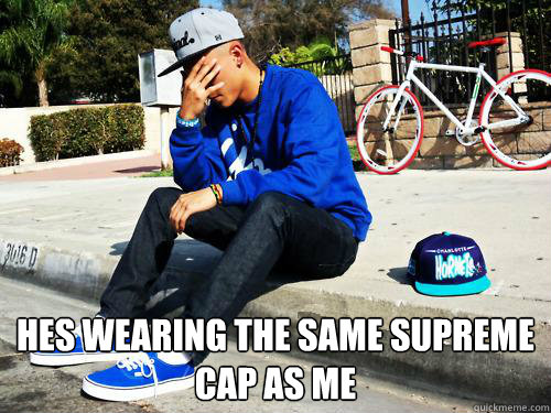  hes wearing the same supreme cap as me   Sad Hypebeast