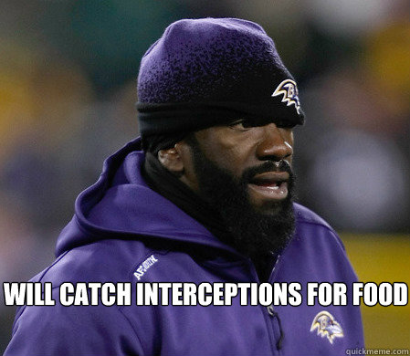 will catch interceptions for food  Homeless Ed Reed