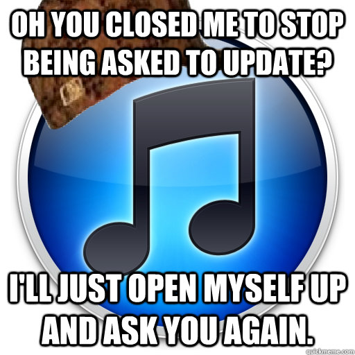 Oh you closed me to stop being asked to update? I'll just open myself up and ask you again. - Oh you closed me to stop being asked to update? I'll just open myself up and ask you again.  Misc