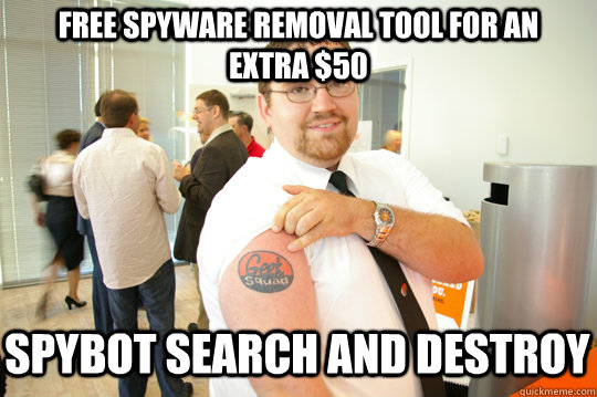 FREE SPYWARE REMOVAL TOOL FOR AN EXTRA $50 SPYBOT SEARCH AND DESTROY  GeekSquad Gus