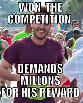 WON  THE COMPETITION  DEMANDS MILLONS FOR HIS REWARD Ridiculously photogenic guy