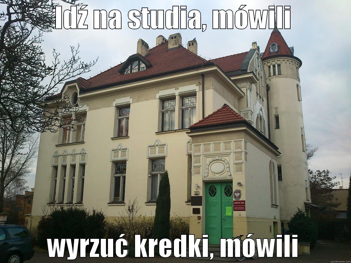 IDŹ NA STUDIA, MÓWILI WYRZUĆ KREDKI, MÓWILI Misc