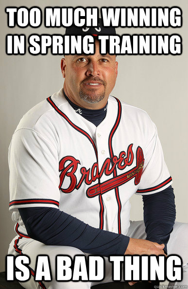 too much winning in Spring Training Is a bad thing - too much winning in Spring Training Is a bad thing  Fredi Gonzalez