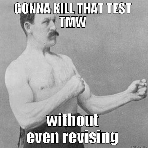 critical thinking - GONNA KILL THAT TEST TMW WITHOUT EVEN REVISING overly manly man