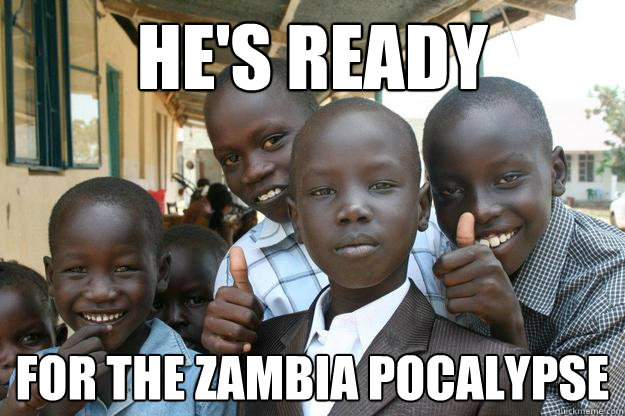 He's ready for the zambia pocalypse  Ridiculously classy African Kid