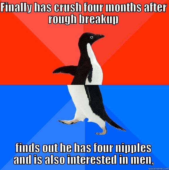 FINALLY HAS CRUSH FOUR MONTHS AFTER ROUGH BREAKUP FINDS OUT HE HAS FOUR NIPPLES AND IS ALSO INTERESTED IN MEN, Socially Awesome Awkward Penguin