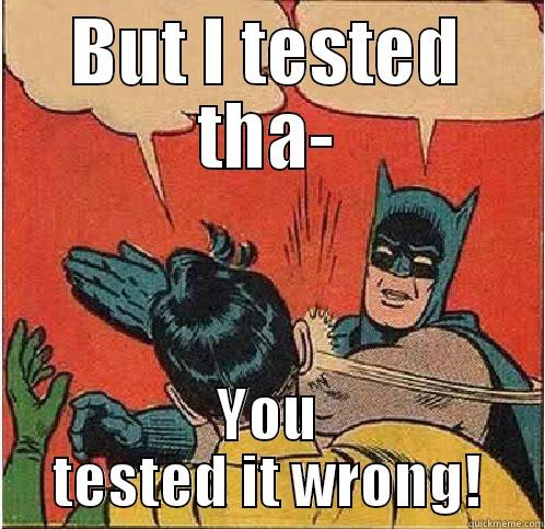 BUT I TESTED THA- YOU TESTED IT WRONG! Batman Slapping Robin