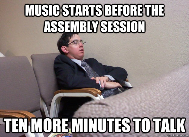 Music starts before the assembly session ten more minutes to talk  Lazy Jehovahs Witness