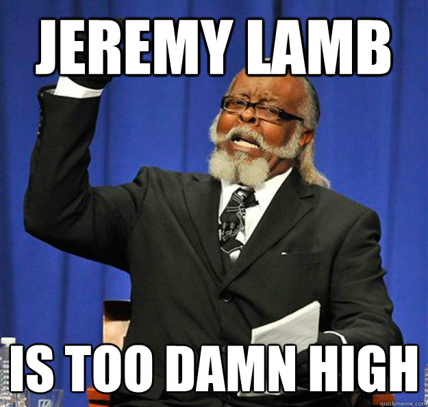 jeremy lamb Is too damn high  Jimmy McMillan