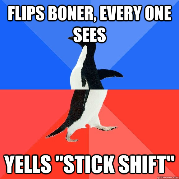 flips boner, every one sees yells 