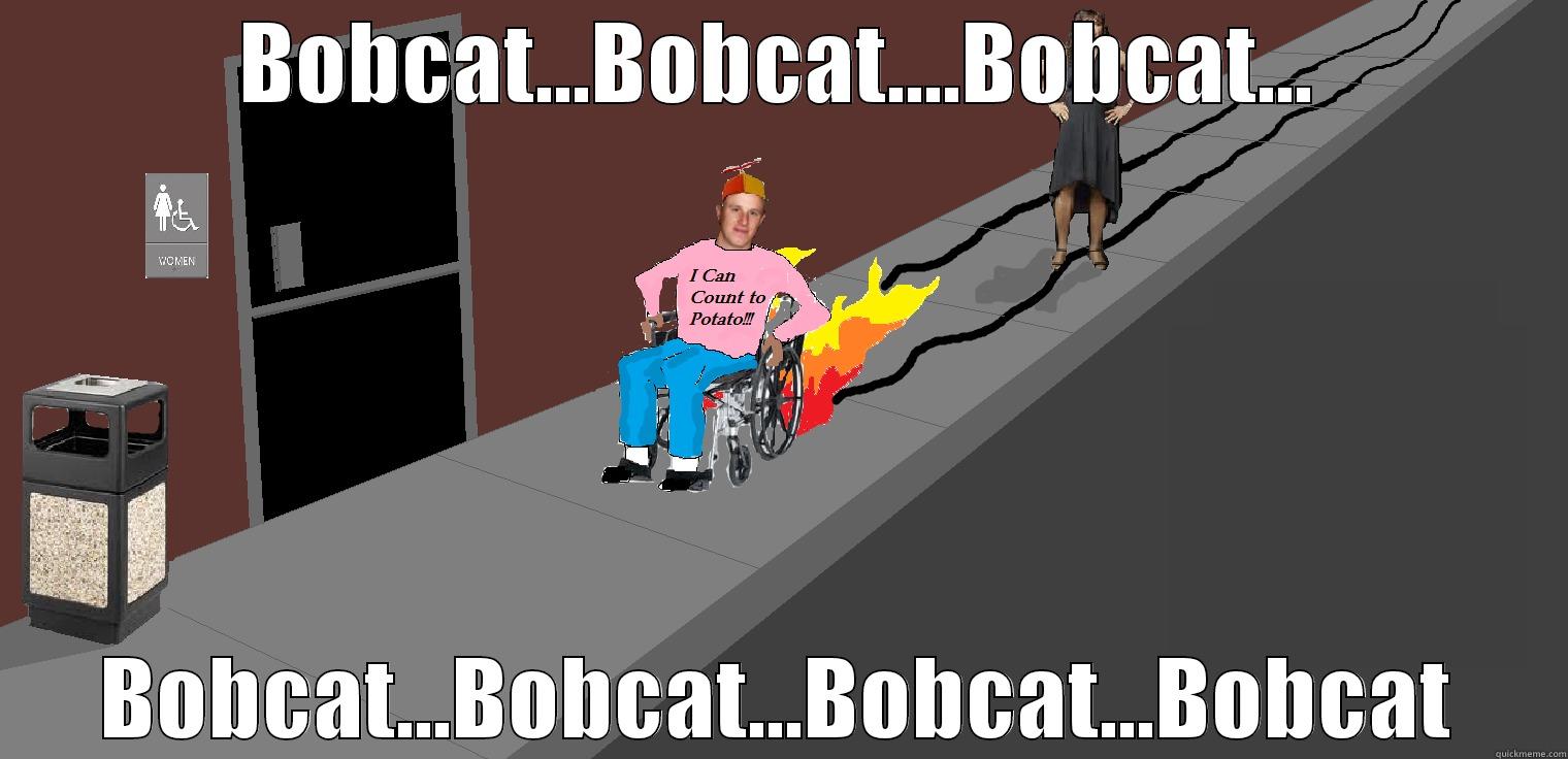 Wheelchair Wil - BOBCAT...BOBCAT....BOBCAT... BOBCAT...BOBCAT...BOBCAT...BOBCAT Misc