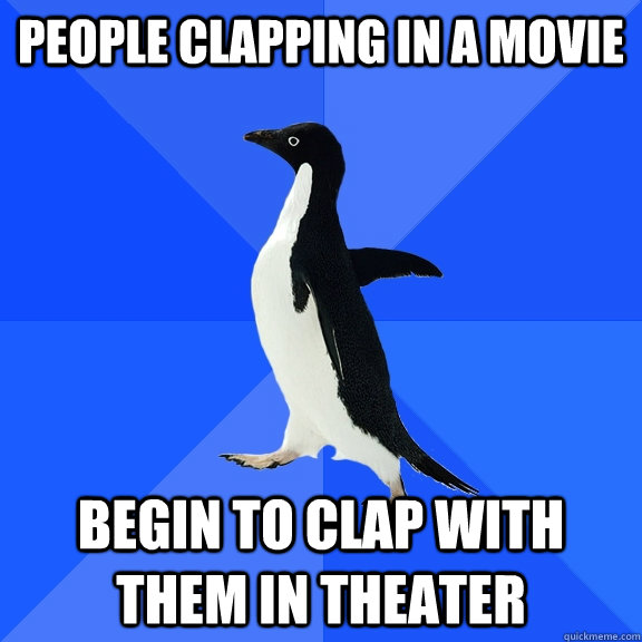 People clapping in a movie  Begin to clap with them in theater - People clapping in a movie  Begin to clap with them in theater  Socially Awkward Penguin