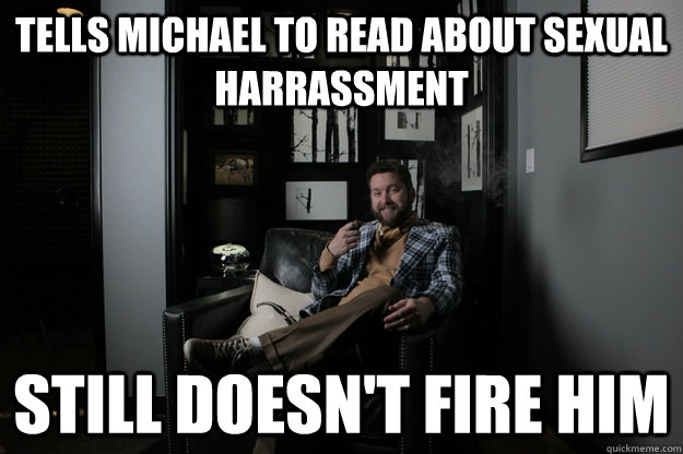 Tells Michael to read about sexual harrassment still doesn't fire him  benevolent bro burnie