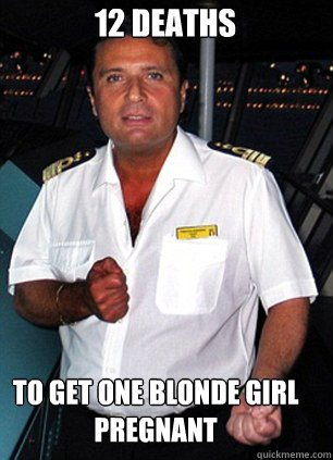 12 Deaths To get One Blonde Girl Pregnant  Scumbag Captain Schettino