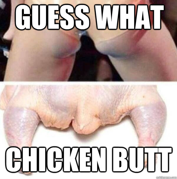 Guess what chicken butt - Guess what chicken butt  Miley Cyrus