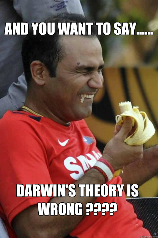 And You want to say...... Darwin's Theory is wrong ???? - And You want to say...... Darwin's Theory is wrong ????  Sehwag the Monkey