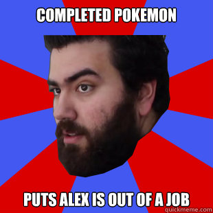 Completed Pokemon Puts Alex is out of a job  The Completionist