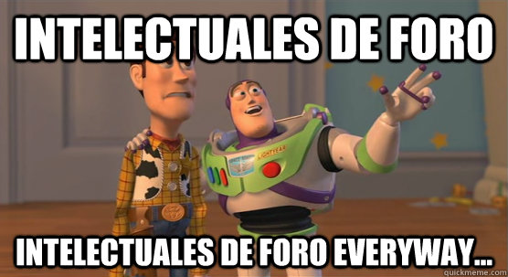 Intelectuales de foro intelectuales de foro everyway...  Toy Story Everywhere