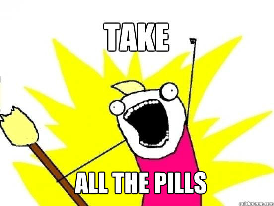 take all the pills - take all the pills  X All The Things