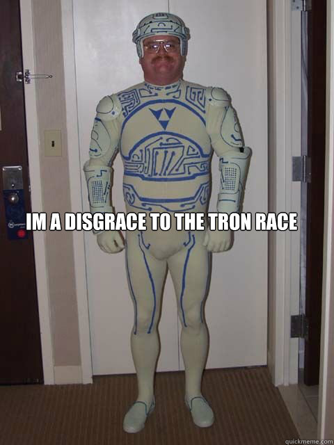  im a disgrace to the tron race -  im a disgrace to the tron race  Tron guy