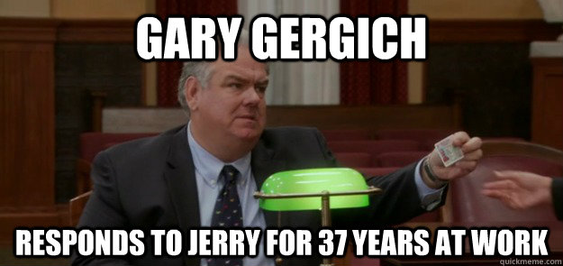 Gary Gergich  Responds to Jerry for 37 years at work - Gary Gergich  Responds to Jerry for 37 years at work  Misc