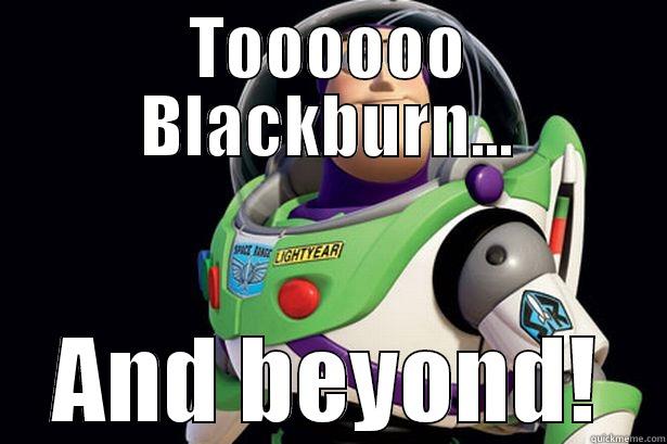 To blackburn and beyond - TOOOOOO BLACKBURN... AND BEYOND! Misc