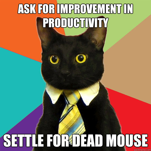 Ask for improvement in productivity settle for dead mouse  Business Cat