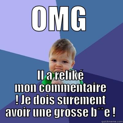 Bingo ! - OMG IL A RELIKÉ MON COMMENTAIRE ! JE DOIS SUREMENT AVOIR UNE GROSSE B**E ! Success Kid