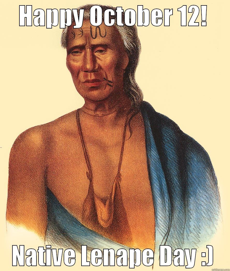 HAPPY OCTOBER 12! NATIVE LENAPE DAY :) Misc