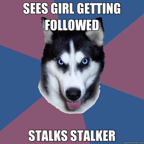 SEES GIRL GETTING FOLLOWED STALKS STALKER - SEES GIRL GETTING FOLLOWED STALKS STALKER  Creeper Canine