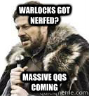 Warlocks got nerfed? Massive QQs coming - Warlocks got nerfed? Massive QQs coming  WArlock QQ